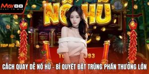 Cách quay dễ nổ hũ