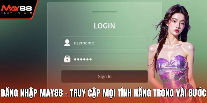 Đăng Nhập May88 - Truy Cập Mọi Tính Năng Trong Vài Bước Đăng nhập May88