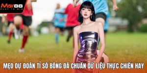 Mẹo dự đoán tỉ số bóng đá